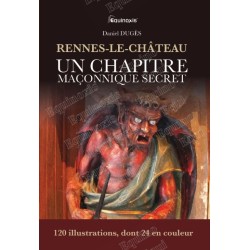 Rennes-le-Château – Un Chapitre maçonnique secret – Daniel Dugès